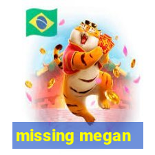 missing megan